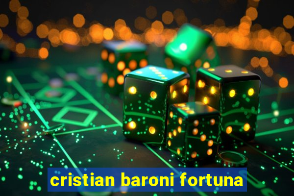 cristian baroni fortuna